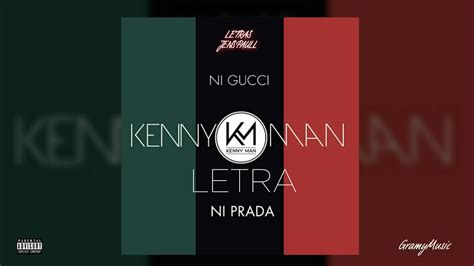 ni gucci ni prada letra kenny man|Kenny Man .